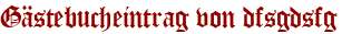 Gästebucheintrag von dfsgdsfg