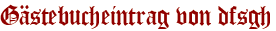 Gästebucheintrag von dfsgh