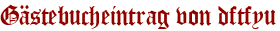 Gästebucheintrag von dftfyu