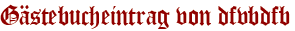 Gästebucheintrag von dfvbdfb