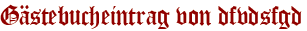 Gästebucheintrag von dfvdsfgd