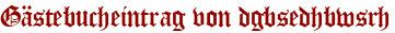 Gästebucheintrag von dgbsedhbwsrh