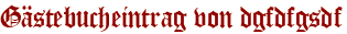 Gästebucheintrag von dgfdfgsdf