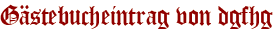 Gästebucheintrag von dgfhg
