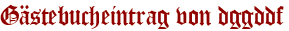 Gästebucheintrag von dggddf