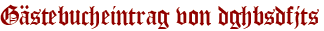 Gästebucheintrag von dghbsdfjts