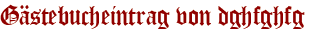 Gästebucheintrag von dghfghfg