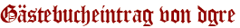 Gästebucheintrag von dgre