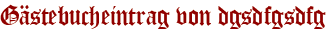 Gästebucheintrag von dgsdfgsdfg