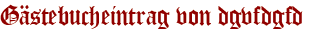 Gästebucheintrag von dgvfdgfd