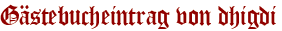 Gästebucheintrag von dhigdi