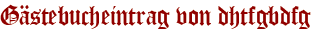 Gästebucheintrag von dhtfgbdfg