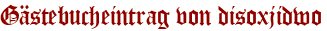 Gästebucheintrag von disoxjidwo