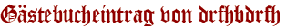 Gästebucheintrag von drfhbdrfh