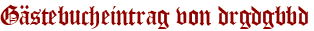 Gästebucheintrag von drgdgbbd