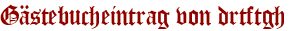 Gästebucheintrag von drtftgh