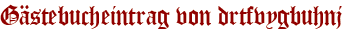 Gästebucheintrag von drtfvygbuhnj