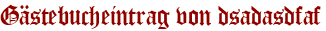 Gästebucheintrag von dsadasdfaf