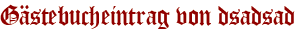 Gästebucheintrag von dsadsad