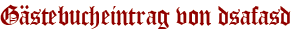 Gästebucheintrag von dsafasd
