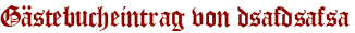 Gästebucheintrag von dsafdsafsa