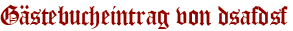 Gästebucheintrag von dsafdsf