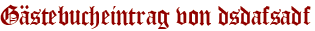 Gästebucheintrag von dsdafsadf