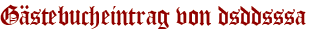 Gästebucheintrag von dsddsssa