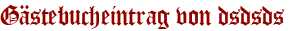 Gästebucheintrag von dsdsds