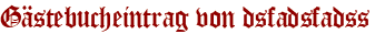 Gästebucheintrag von dsfadsfadss