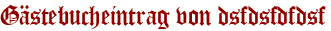 Gästebucheintrag von dsfdsfdfdsf