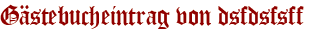 Gästebucheintrag von dsfdsfsff