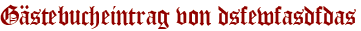 Gästebucheintrag von dsfewfasdfdas