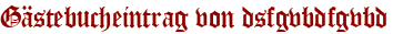 Gästebucheintrag von dsfgvbdfgvbd