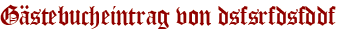 Gästebucheintrag von dsfsrfdsfddf