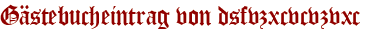 Gästebucheintrag von dsfvzxcvcvzvxc