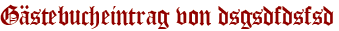 Gästebucheintrag von dsgsdfdsfsd