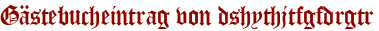 Gästebucheintrag von dshythjtfgfdrgtr