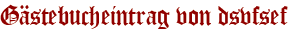 Gästebucheintrag von dsvfsef