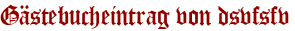 Gästebucheintrag von dsvfsfv