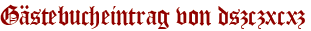 Gästebucheintrag von dszczxcxz