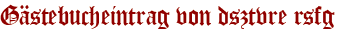 Gästebucheintrag von dsztvre rsfg