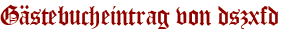 Gästebucheintrag von dszxfd