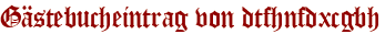 Gästebucheintrag von dtfhnfdxcgbh