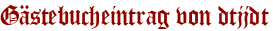 Gästebucheintrag von dtjjdt