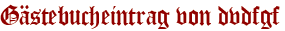 Gästebucheintrag von dvdfgf