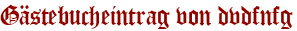 Gästebucheintrag von dvdfnfg