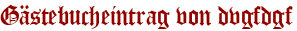 Gästebucheintrag von dvgfdgf