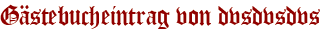 Gästebucheintrag von dvsdvsdvs