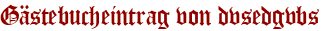 Gästebucheintrag von dvsedgvbs